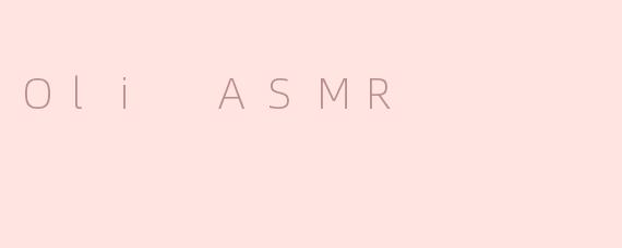 Oli ASMR